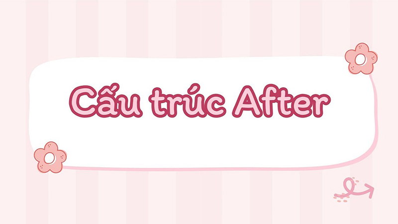 Cau-truc-menh-de-voi-After