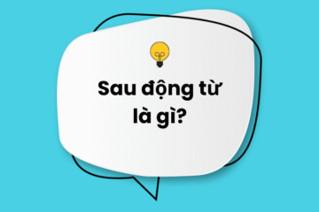 Sau động từ là gì? 9 Loại từ đứng sau động từ thường gặp