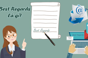 Best regards là gì? Ý nghĩa, cách dùng và phân biệt chuẩn