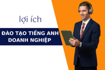 7 Lợi ích của đào tạo tiếng Anh doanh nghiệp hiện nay