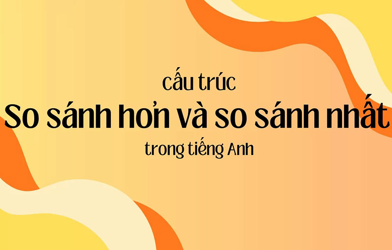 anh-img-so-sanh-hon-va-so-sanh-nhat