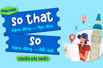 Phân biệt So và So that tiếng anh: Cấu trúc, cách dùng, bài tập