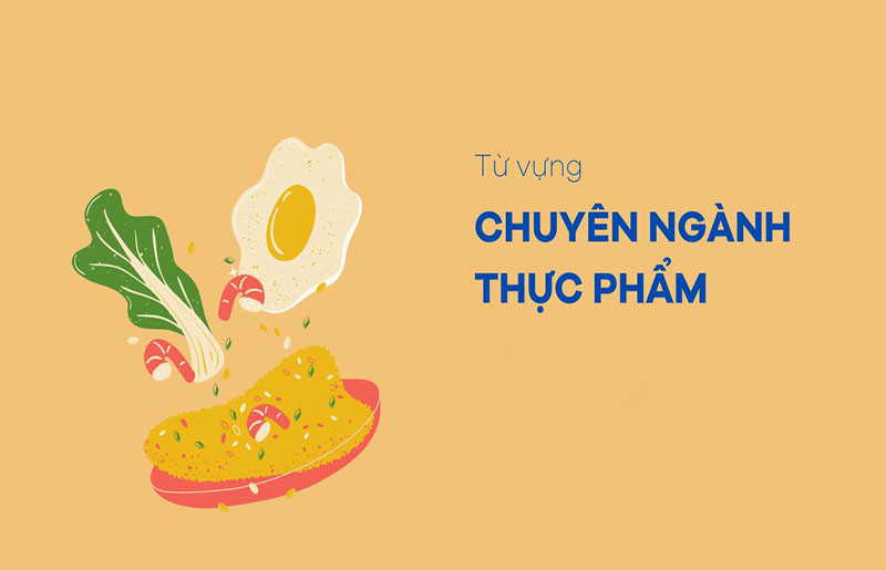 Từ vựng tiếng Anh chuyên ngành thực phẩm