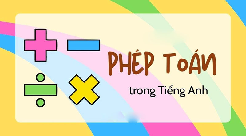 Từ vựng tiếng Anh về các phép toán