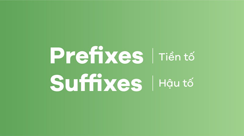 Cac-tien-to-va-hau-to-Prefixes-Suffixes-thuong-gap-trong-lich-su