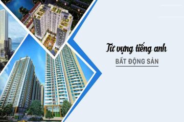 500+ Từ vựng tiếng Anh chuyên ngành bất động sản thông dụng