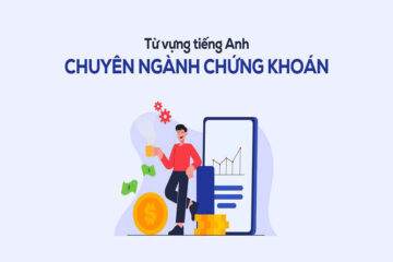 Từ vựng tiếng Anh chuyên ngành chứng khoán đầy đủ