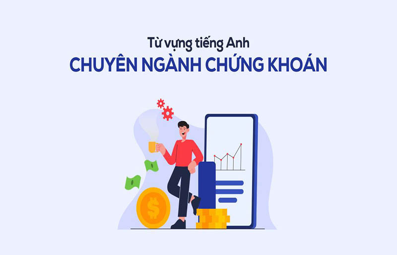 Từ vựng tiếng Anh chuyên ngành chứng khoán