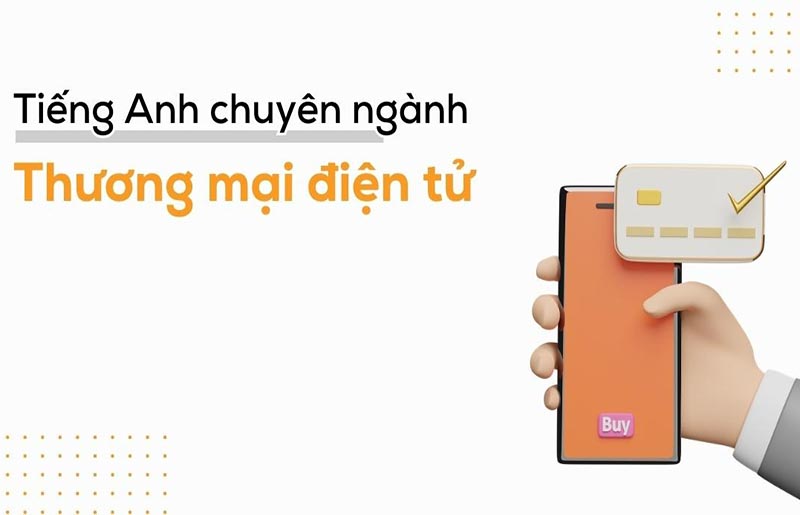 Từ vựng tiếng Anh chuyên ngành thương mại điện tử