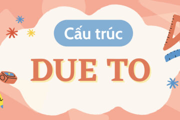 Cấu trúc Due to: Công thức, cách dùng, phân biệt với Because of