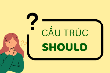 Cấu trúc should: Cách dùng, phân biệt, bài tập (có đáp án)