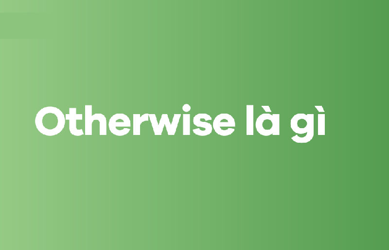 anh-img-Otherwise-la-gi