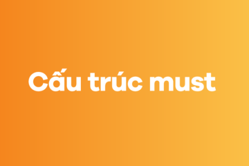 Cấu trúc must trong tiếng Anh: Công thức, Cách dùng, phân biệt
